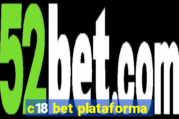 c18 bet plataforma